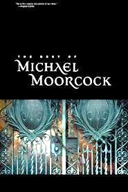 The Best of Michael Moorcock by Michael Moorcock