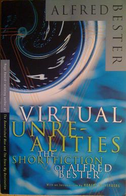 Virtual Unrealities by Alfred Bester